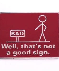 Life Puns 'Bad | Not a Good Sign' Enamel Pin