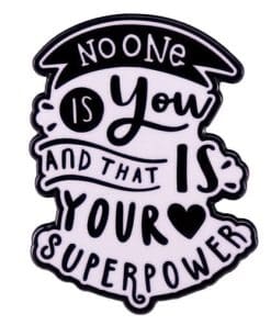 Self Love 'No One Is You And That is Your Superpower' Enamel Pin