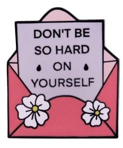 Self Love Letter 'Don't Be So Hard' Enamel Pin