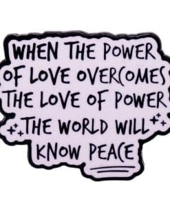 World Peace 'Power of Love Overcomes the Love of Power' Enamel Pin