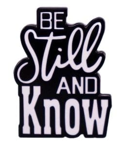 Motivational 'Be Still and Know' Enamel Pin
