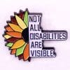 Sunflower 'Not All Disabilities Are Visible' Enamel Pin