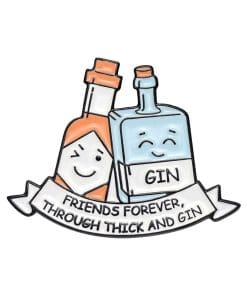 Gin Buddy 'Friends Forever Through Thick and Gin' Enamel Pin