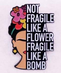 Good Woman 'Not Fragile Like a Flower Fragile Like a Bomb' Enamel Pin