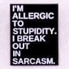 Sarcasm 'Allergic To Stupidity' Enamel Pin