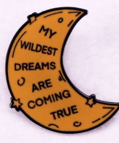 Half Moon 'My Wildest Dream Are Coming True' Enamel Pin