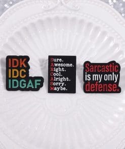 Alternative view of Sarcasm 'Sure. Awesome. Right. Cool. Alright. Sorry. Maybe' Enamel Pin