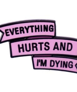 Self Love 'Everything Hurts and I'm Dying' Enamel Pin