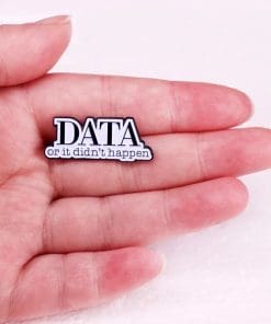 Alternative view of Behavior Analysis 'Data or It Didn't Happen' Enamel Pin