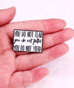 Alternative view of Sarah J. Maas 'You Do Not Fear You Do Not Falter You Do Not Yield' Enamel Pin