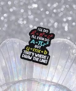 Math Formula 'Ill Do ABC That's Where I Draw The Line' Enamel Pin