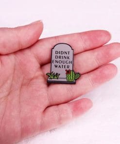 Alternative view of Tombstone 'Didn't Drink Enough Water' Enamel Pin