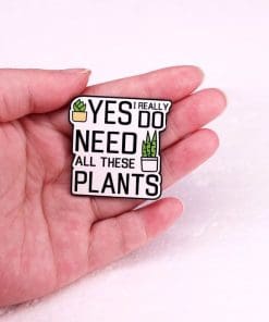 Alternative view of Plant Lover 'Yes I Really Do Need All These Plants' Enamel Pin