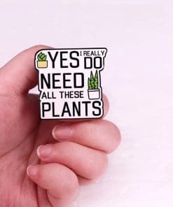 Plant Lover 'Yes I Really Do Need All These Plants' Enamel Pin - Image 3
