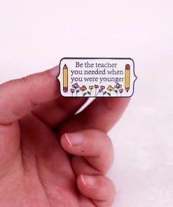 Alternative view of Life Lesson 'Be the Teacher You Needed When You Were Younger' Enamel Pin