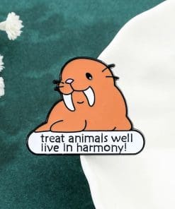 Walrus 'Treat Animals Well Live in Harmony' Enamel Pin