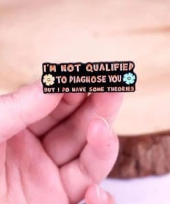 Alternative view of I'm Not Qualified To Diagnose You, But I Have Some Theories Enamel Pin