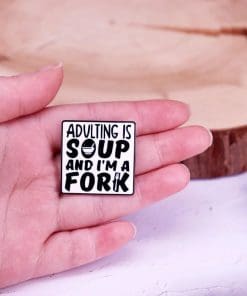 Alternative view of Life Quotes 'Adulting Is A Soup And I Am A Fork' Enamel Pin