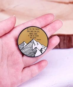 Alternative view of John Muir 'Of All The Paths You Take in Life, Make Sure A few of Them Are Dirt' Enamel Pin