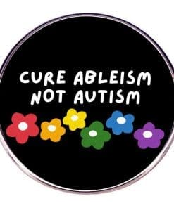 Awareness 'Cure Ableism Not Autism' Enamel Pin