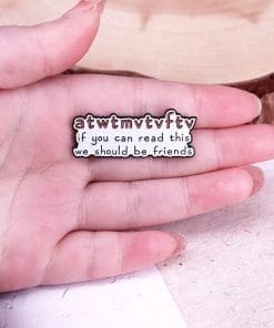 Alternative view of Atwtmvtvftv 'If You Can Read This We Should Be Friends' Enamel Pin