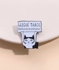 Spanish Cat 'Llegue Tarde Porque No Queria Venir' Enamel Pin