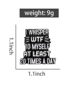 Inspirational 'I Whisper Wtf To Myself At Least 20 Times A Day' Enamel Pin - Image 4