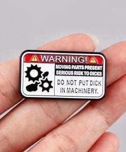 Alternative view of Funny Warnings 'Do Not Put D!-ck in Machinery' Enamel Pin