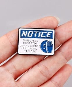 Alternative view of Funny Notice 'Employees Must Stop Crying Before Returning to Work' Enamel Pin