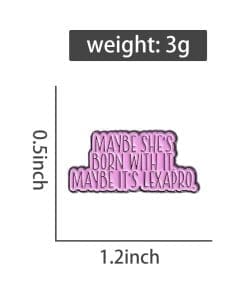 Awareness 'Maybe She's Born with It; Maybe It's Lexapro' Enamel Pin - Image 4