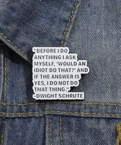 Dwight Schrute 'Before I Do Anything I Ask Myself, Would An Idiot Do That' Enamel Pin - Image 3
