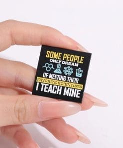 Alternative view of Science Lover 'Some People Dream Of Meeting Their Favorite Scientists I Teach Mine' Enamel Pin