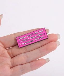 Alternative view of Please Don't Hit Me I Don't Know How Insurance Works Enamel Pin