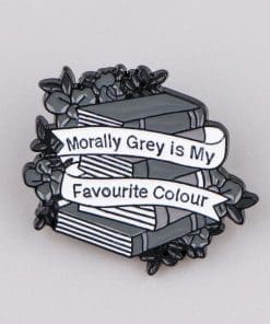 Book Quote 'Morally Grey is My Favourite Colour' Enamel Pin