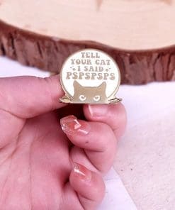 Alternative view of Funny 'Tell Your Cat I Said PSPSPSPS' Enamel Pin