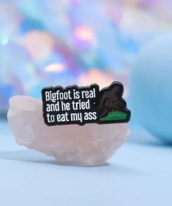 Alternative view of Bigfoot 'Real And He Tried To Eat My Ass' Enamel Pin