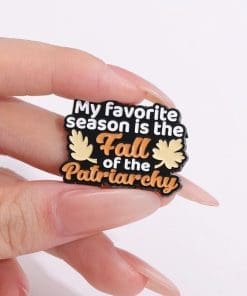 Alternative view of My Favorite Season is the Fall of the Patriarchy Enamel Pin