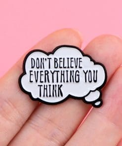 Alternative view of Don't Believe Everything You Think Enamel Pin
