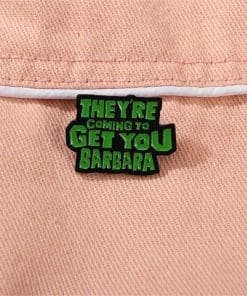 Alternative view of Night Of The Living Dead 'They're Coming to Get You Barbara' Enamel Pin
