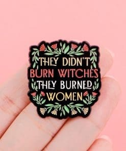 Alternative view of Flower Spell 'They Didn't Burn Witches They Burned Women' Enamel Pin