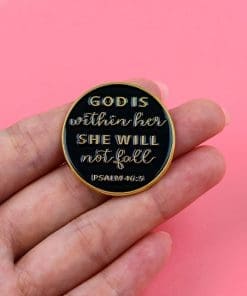 Alternative view of Psalm 46:5 'God is Within Her She Will Not Fall' Enamel Pin