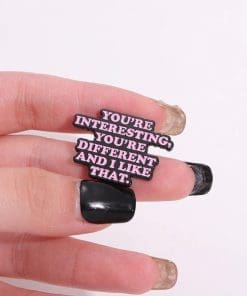 Alternative view of Life Philosophy 'You're Interesting You're Different and I Like That' Enamel Pin