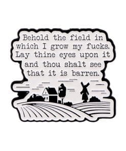 Irony Quotes 'Behold the Field in Which I Grow' Enamel Pin