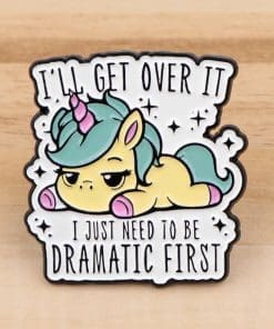 Alternative view of Unicorn 'I'll Get Over It I Just Need To Be Dramatic First' Enamel Pin