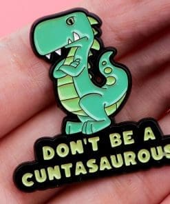 Alternative view of Angry Dino ‘Don’t Be A Cuntasaurus’ Enamel Pin