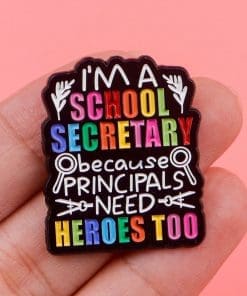 Alternative view of I'm A School Secretary - Because Principals Need Heroes Too Enamel Pin