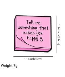 Alternative view of Motivational Note 'Tell Me Something That Makes  You Happy' Enamel Pin