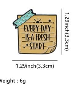 Alternative view of Motivational Note 'Everyday is A Fresh Start' Enamel Pin