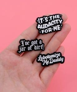 Alternative view of It's the Audacity for Me Enamel Pin