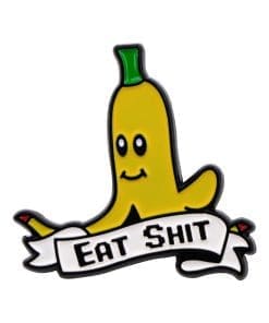 Banana 'Eat Sht' Enamel Pin